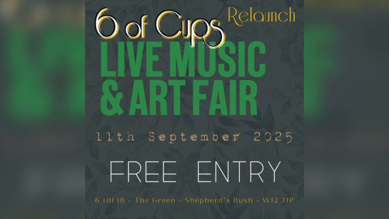 6 of Cups - Relaunch @ The Green W12 7JP