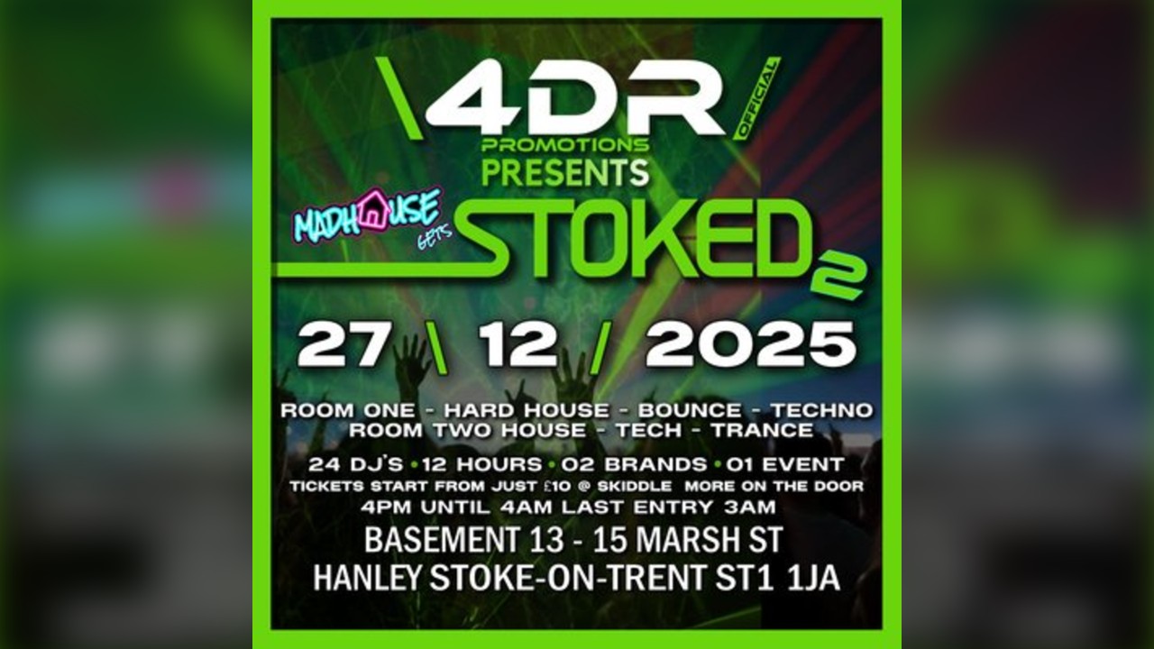 4DR Presents....... Madhouse gets Stoked 2