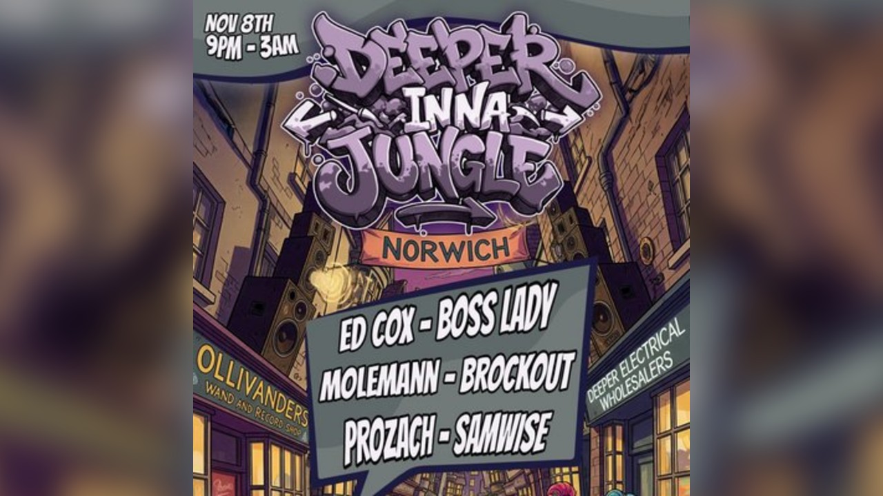 Deeper Inna Jungle - Norwich. Ed Cox, Boss Lady + More