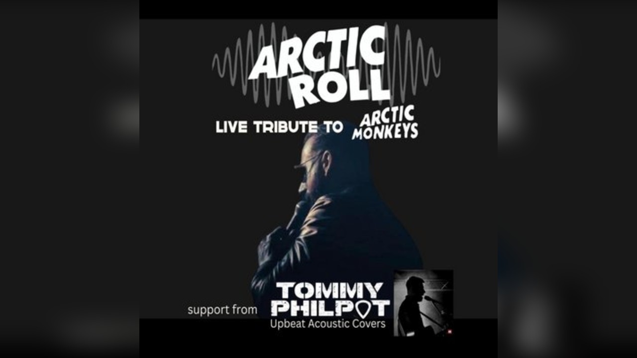 Arctic Roll - THE Arctic Monkeys Tribute + Tommy Philpott