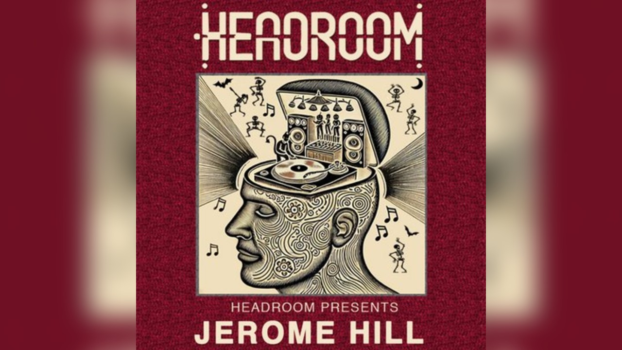 Headroom Presents: Jerome Hill