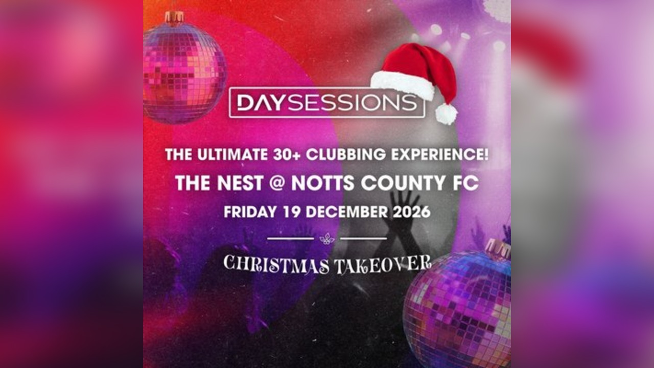 DAY SESSIONS - CHRISTMAS TAKEOVER - Nottingham