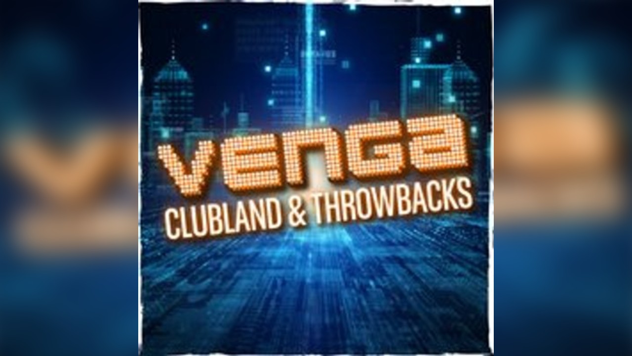 Venga: Clubland & Throwbacks