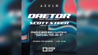 AZUL @ UPPER EAST | DAETOR, SCOTT STEER + More