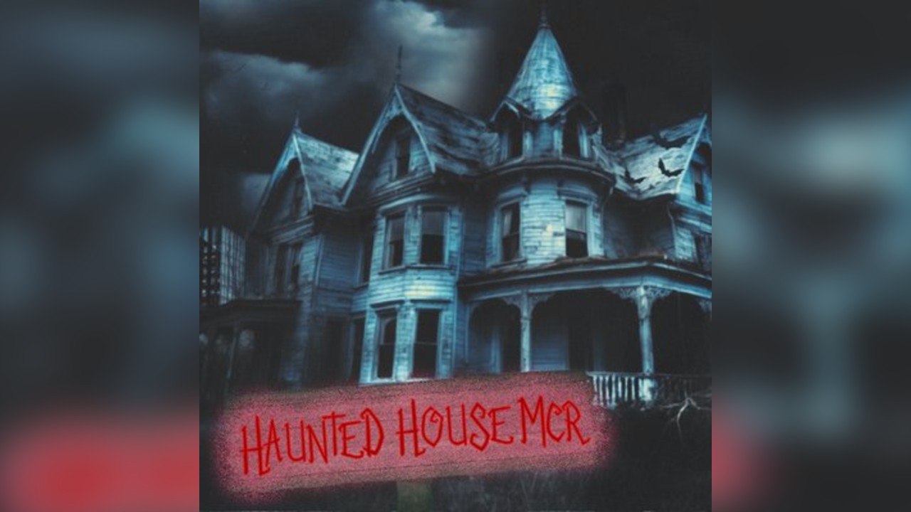 Haunted House MCR with ADR, JAMES POOLE, JAMIE FIELDING & More