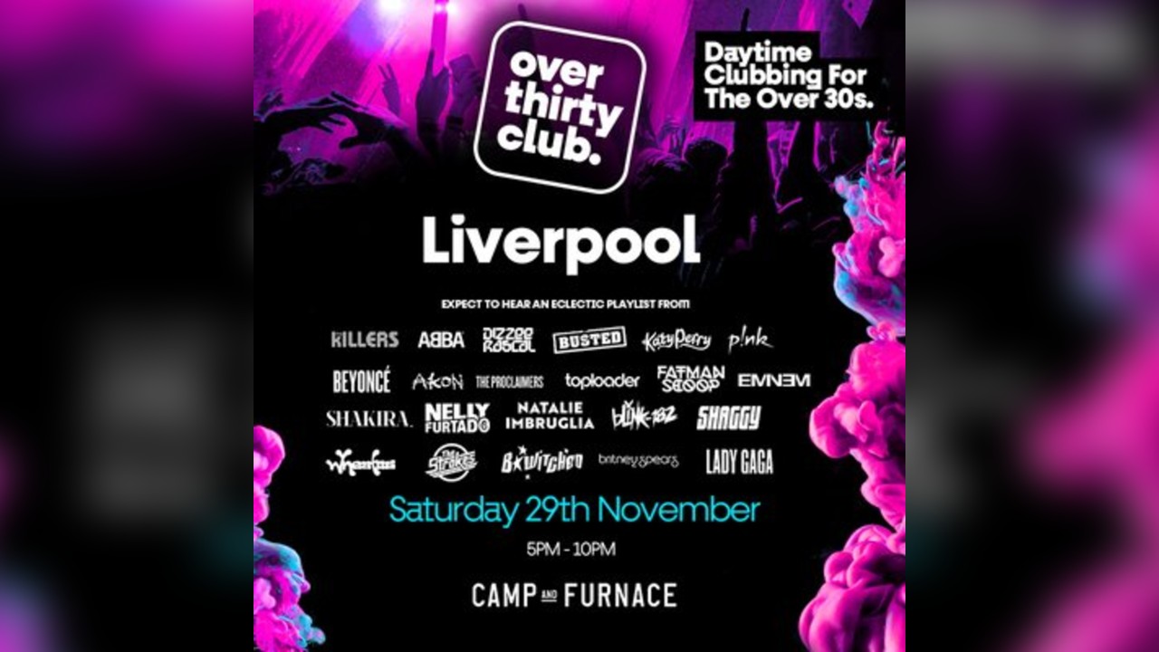 OVER 30's CLUB - Daytime 30+ Clubbing - Liverpool