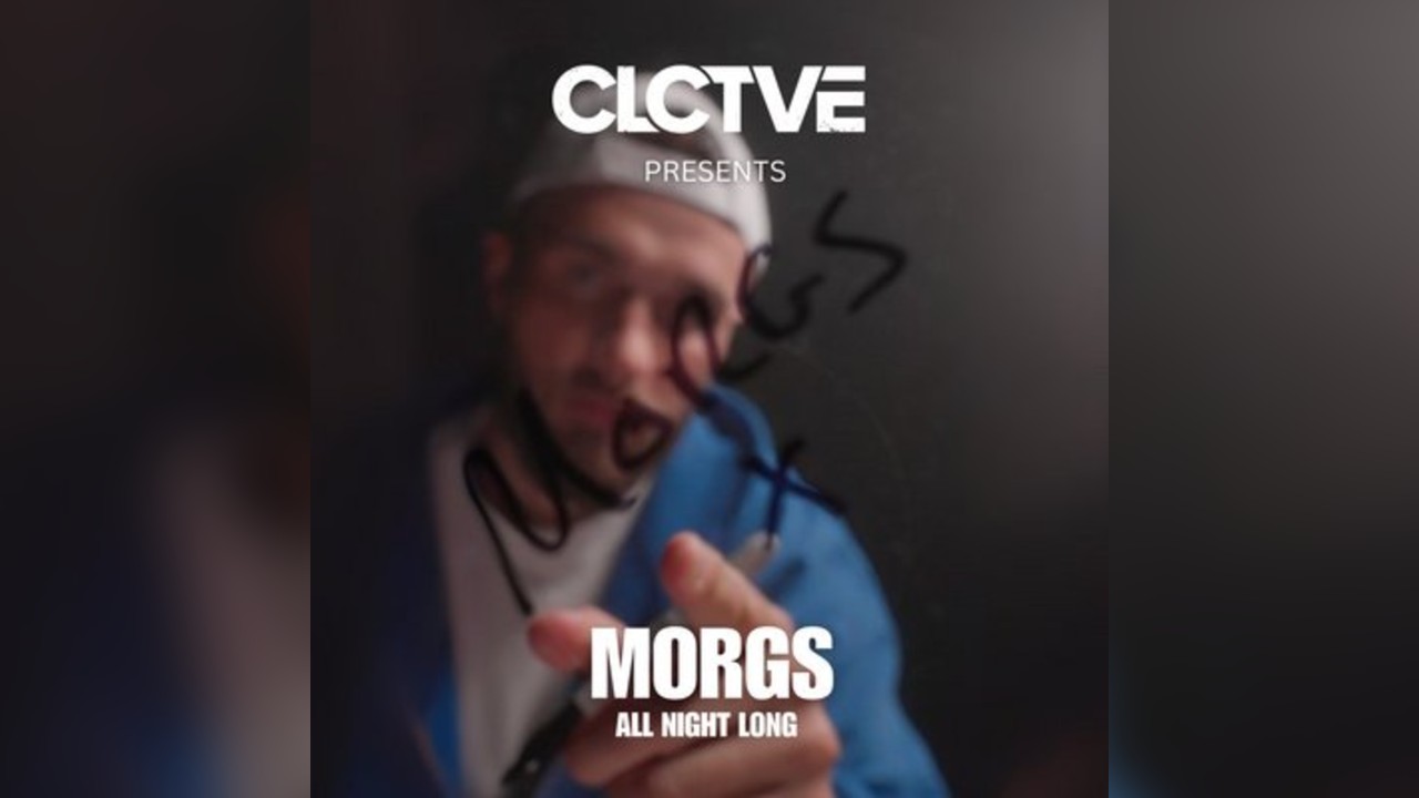 CLCTVE presents MORGS (All Night Long)