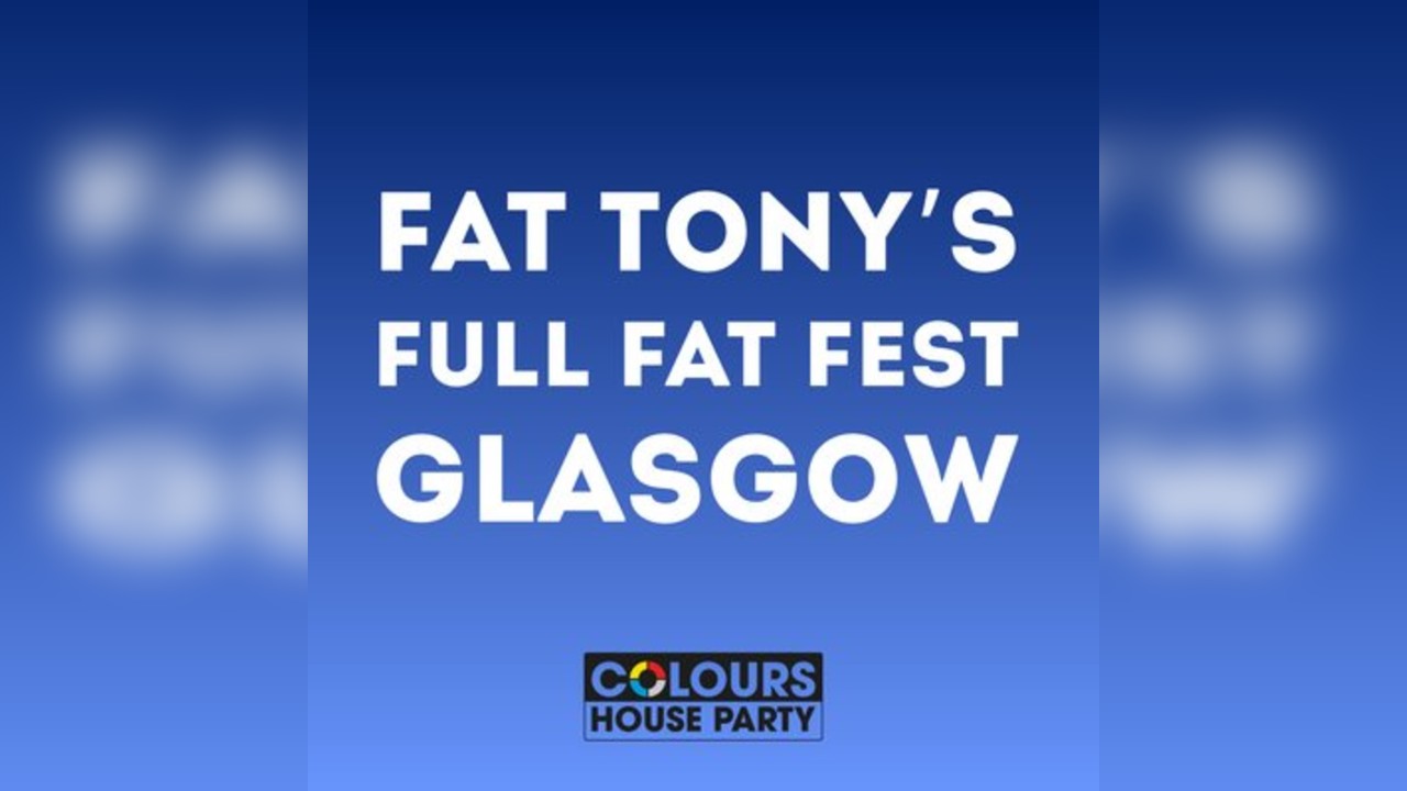 Fat Tonys Full Fat Fest