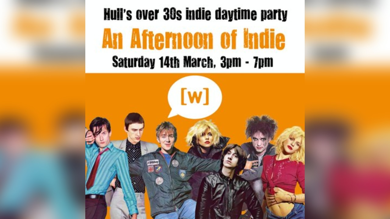 An Afternoon of Indie: HULL (over 30s only), 3pm-7pm
