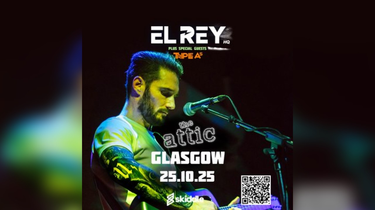 EL REY at THE ATTIC GLASGOW