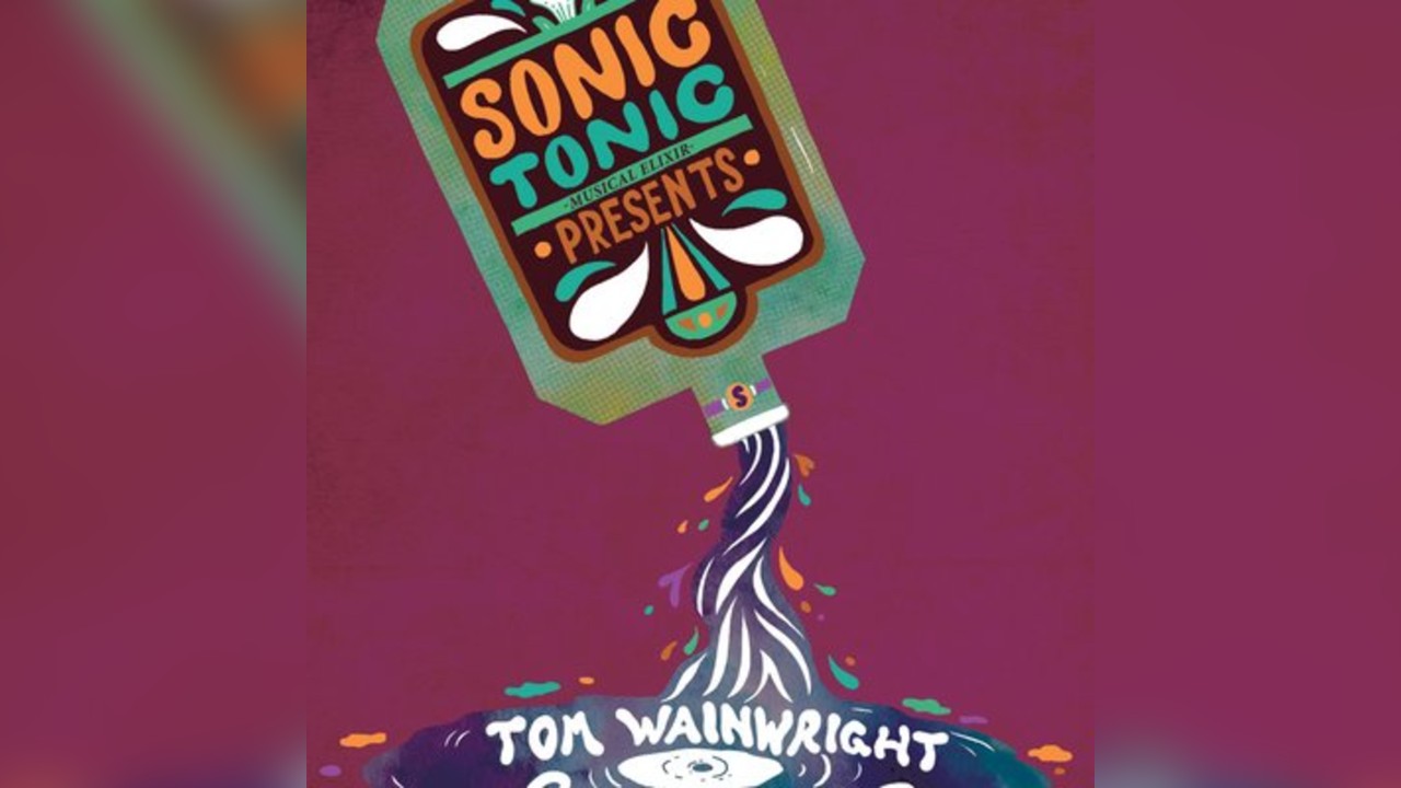 Sonic Tonic Presents Tom Wainwright