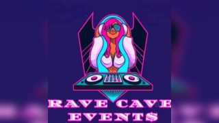 Rave Cave Event$ Vol. 1