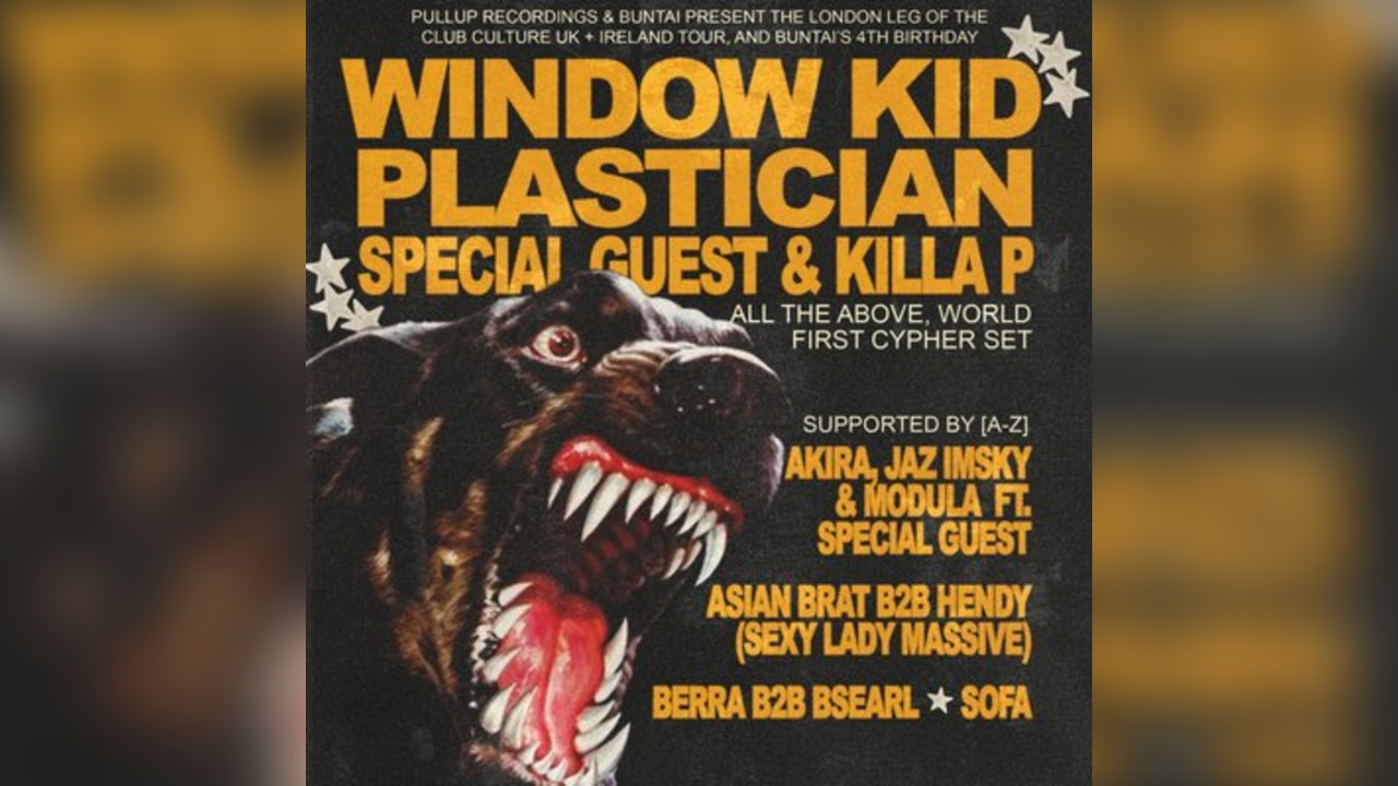 LONDON: Window Kid, Plastician, Special Guest & Killa P + More