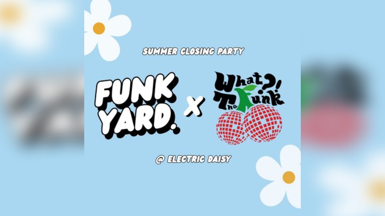 Funkyard X WTF(unk) @ Electric Daisy