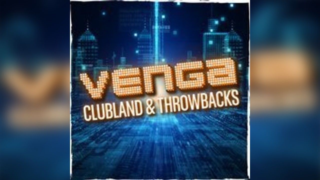 Venga: Clubland & Throwbacks