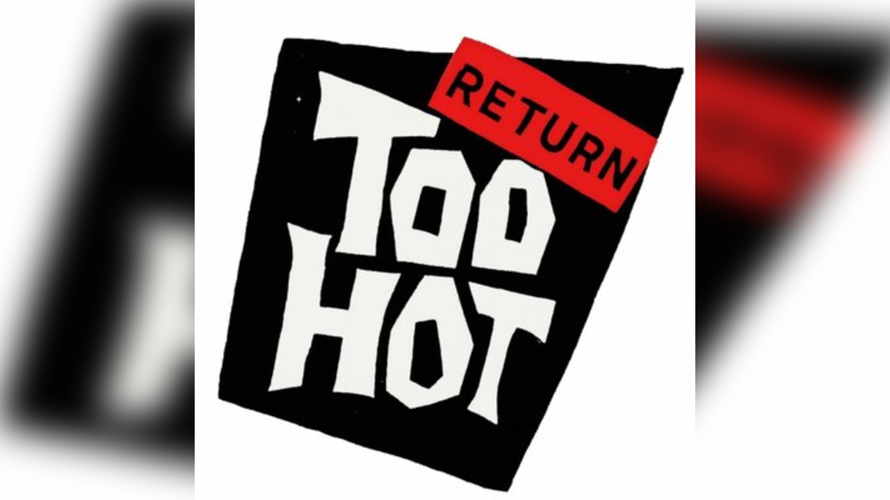 TOO HOT- The return tour