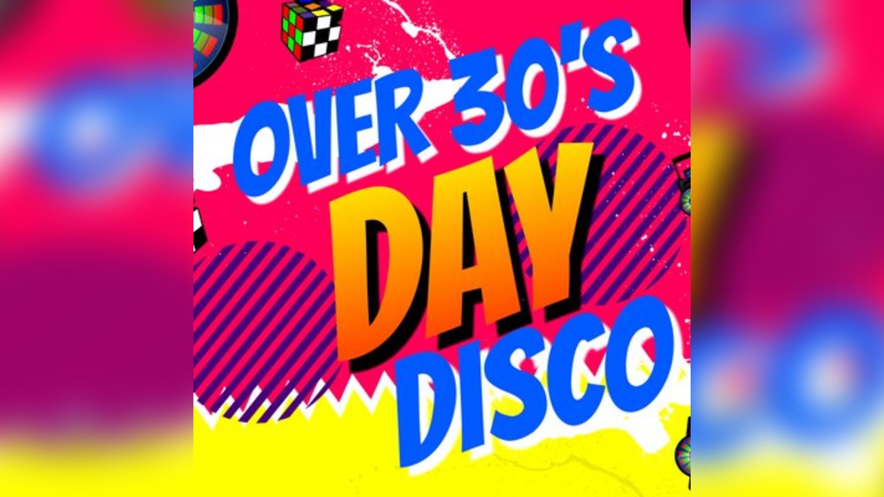 Over 30's Day Disco