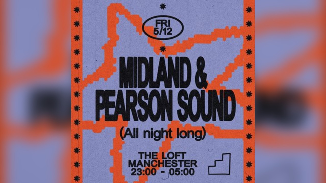 The Loft: Midland & Pearson Sound (All Night Long)