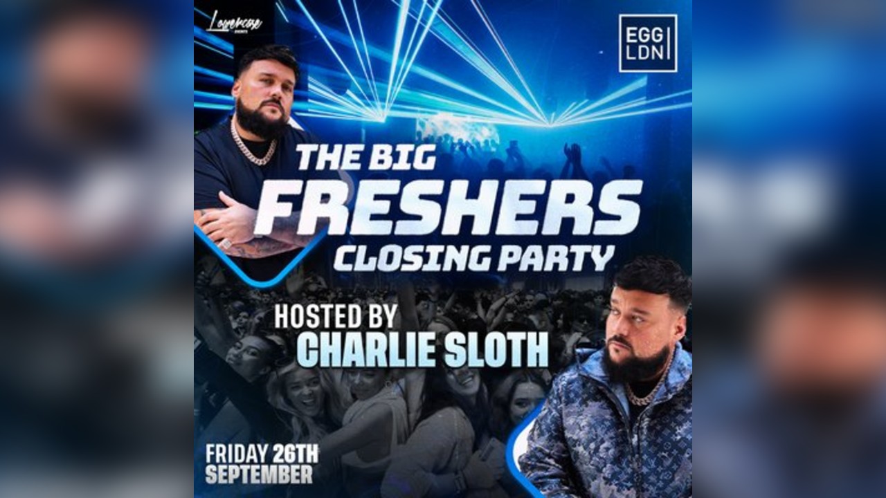 The Freshers Closing Party Hosted By CHARLIE SLOTH