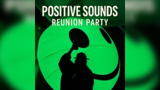 Positive Sounds reunion party