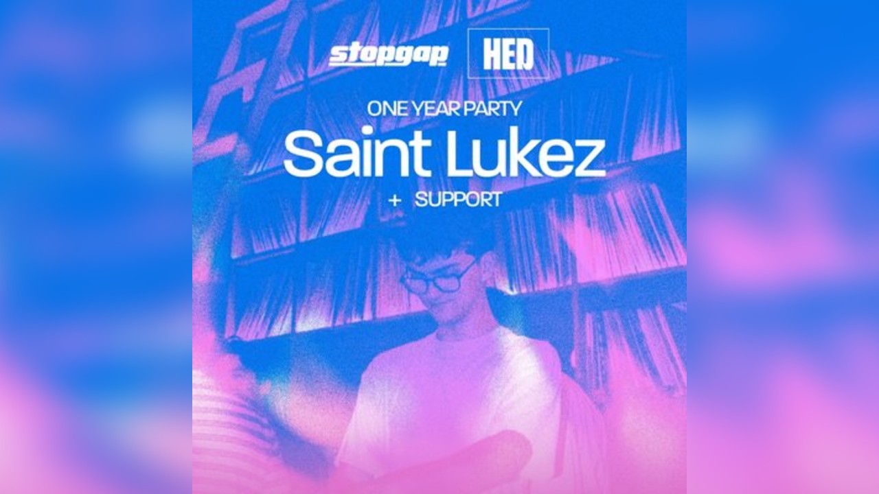 Saint Lukez & Support - Stopgap x HED One Year Party