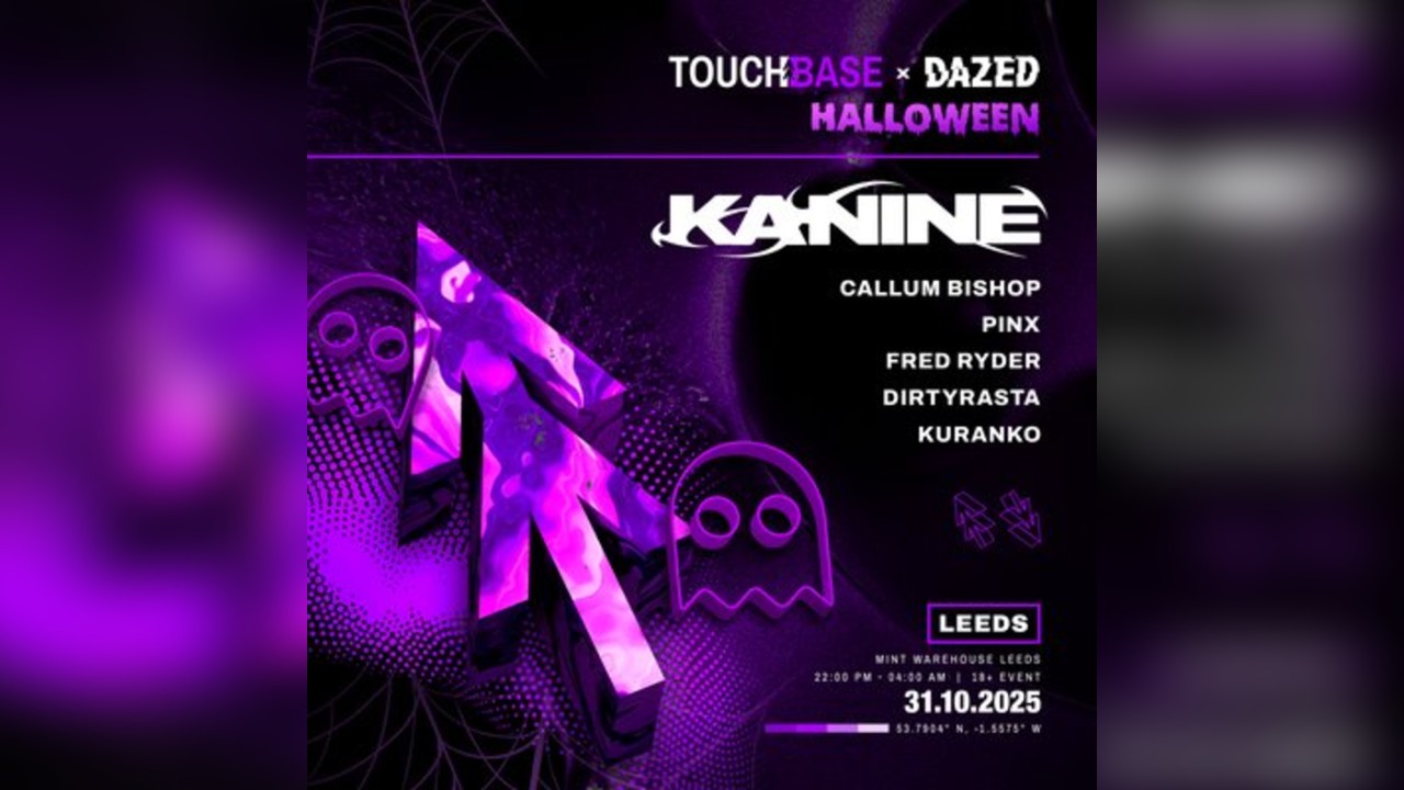 Dazed x Touchbase Halloween Leeds: Kanine + more