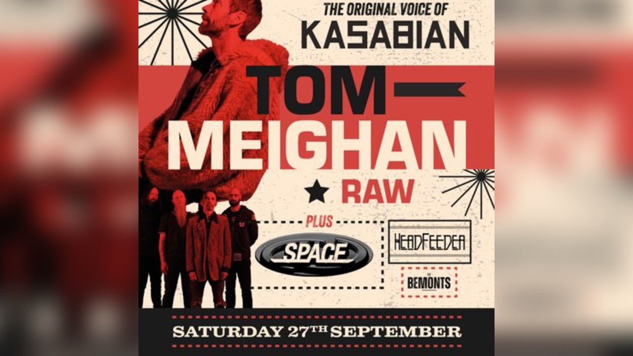 Tom Meighan, Space, Headfeeder & The Bemonts