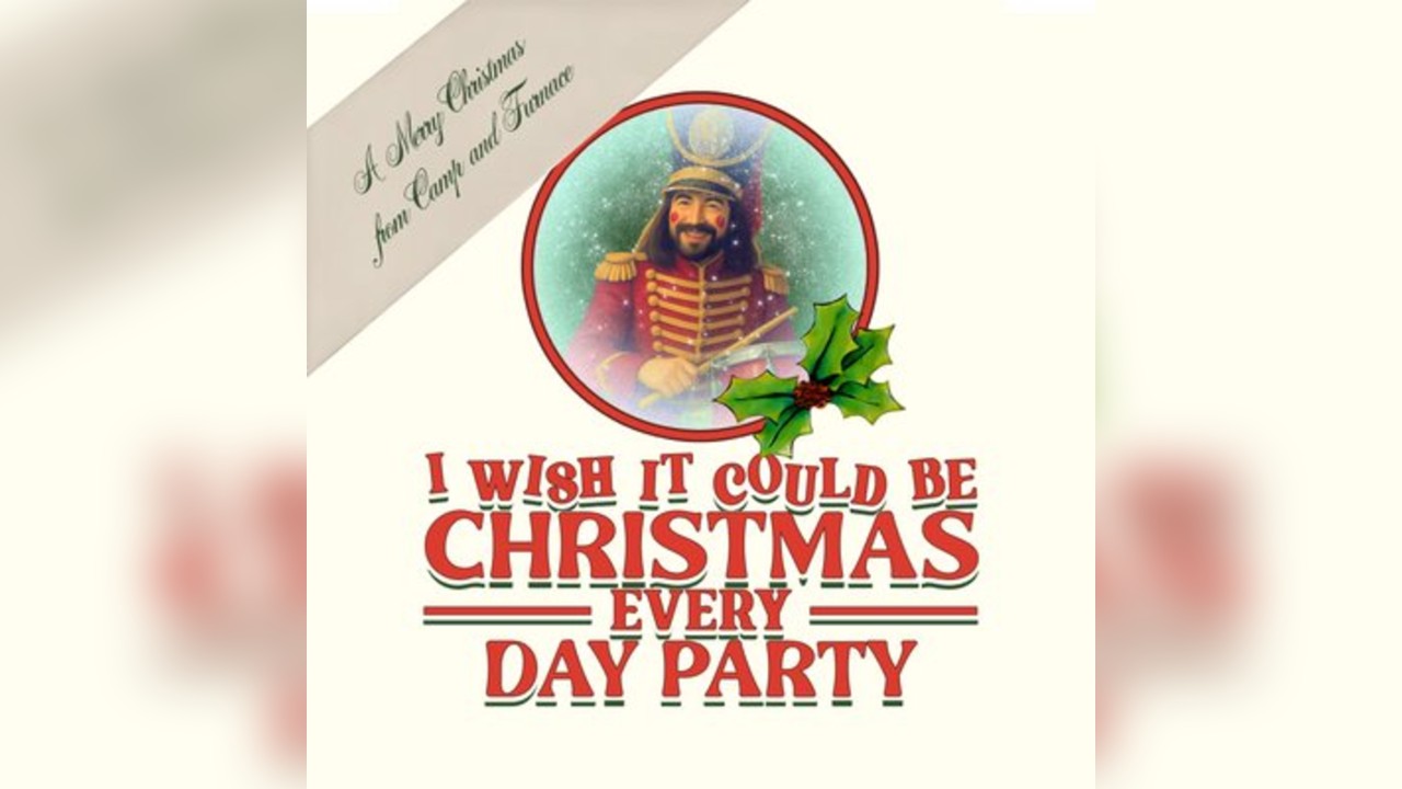 I Wish It Could Be Christmas Every Day... PARTY