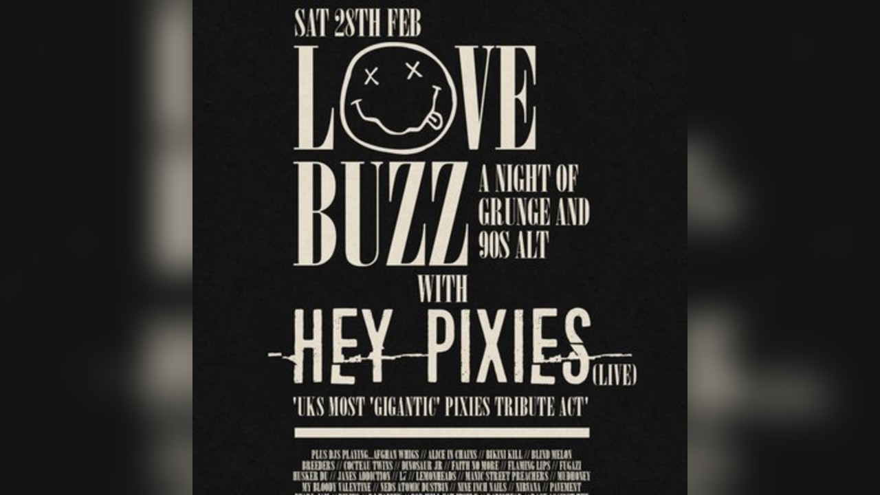 Love Buzz - A Night of Grunge & 90s Alt with Hey Pixies [Live]