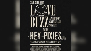 Love Buzz - A Night of Grunge & 90s Alt with Hey Pixies [Live]