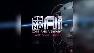 BEYOND AI with ANNE LOUISE : XXIII ANNIVERSARY SPECIAL