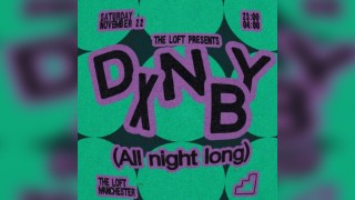 The Loft: DXNBY (All Night Long)