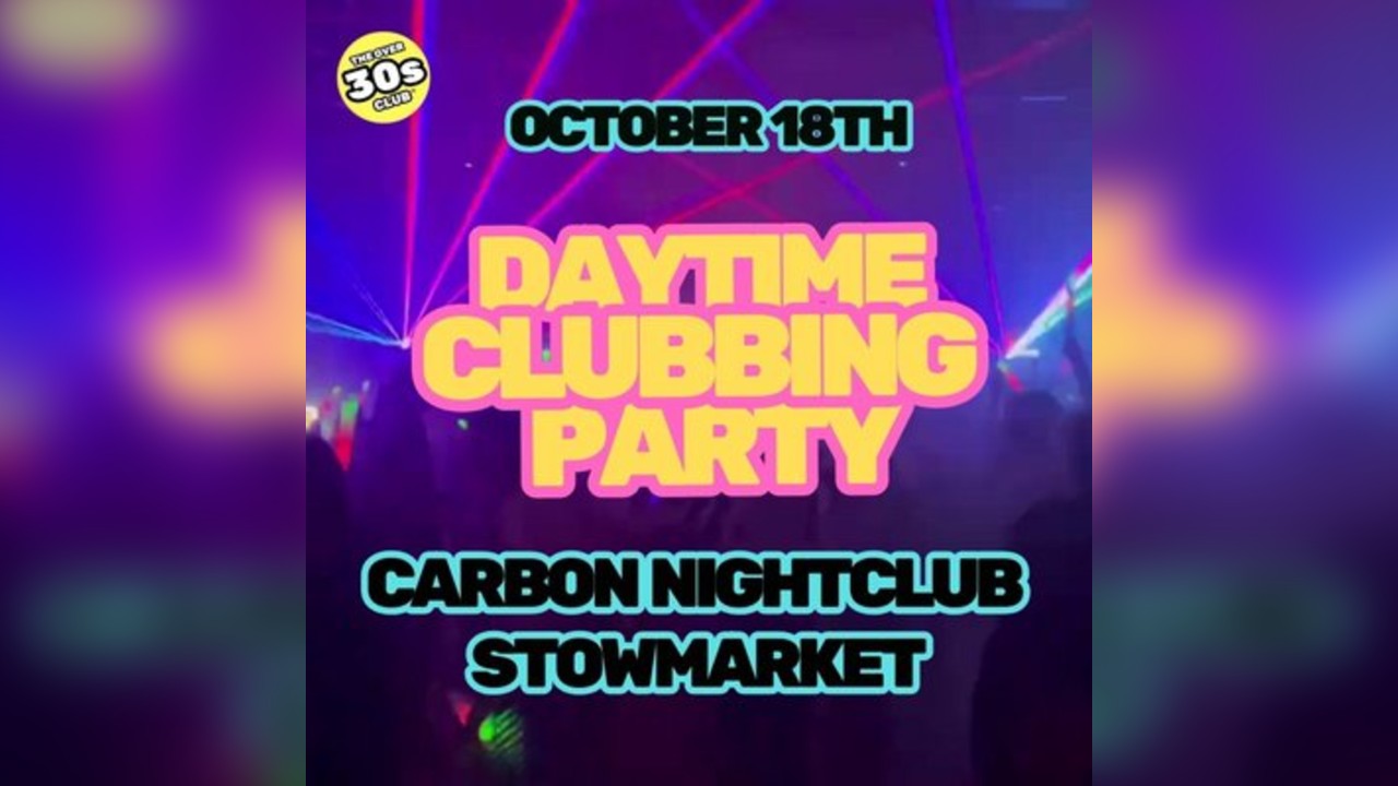 The Over 30s Club - Daytime Clubbing - Stowmarket