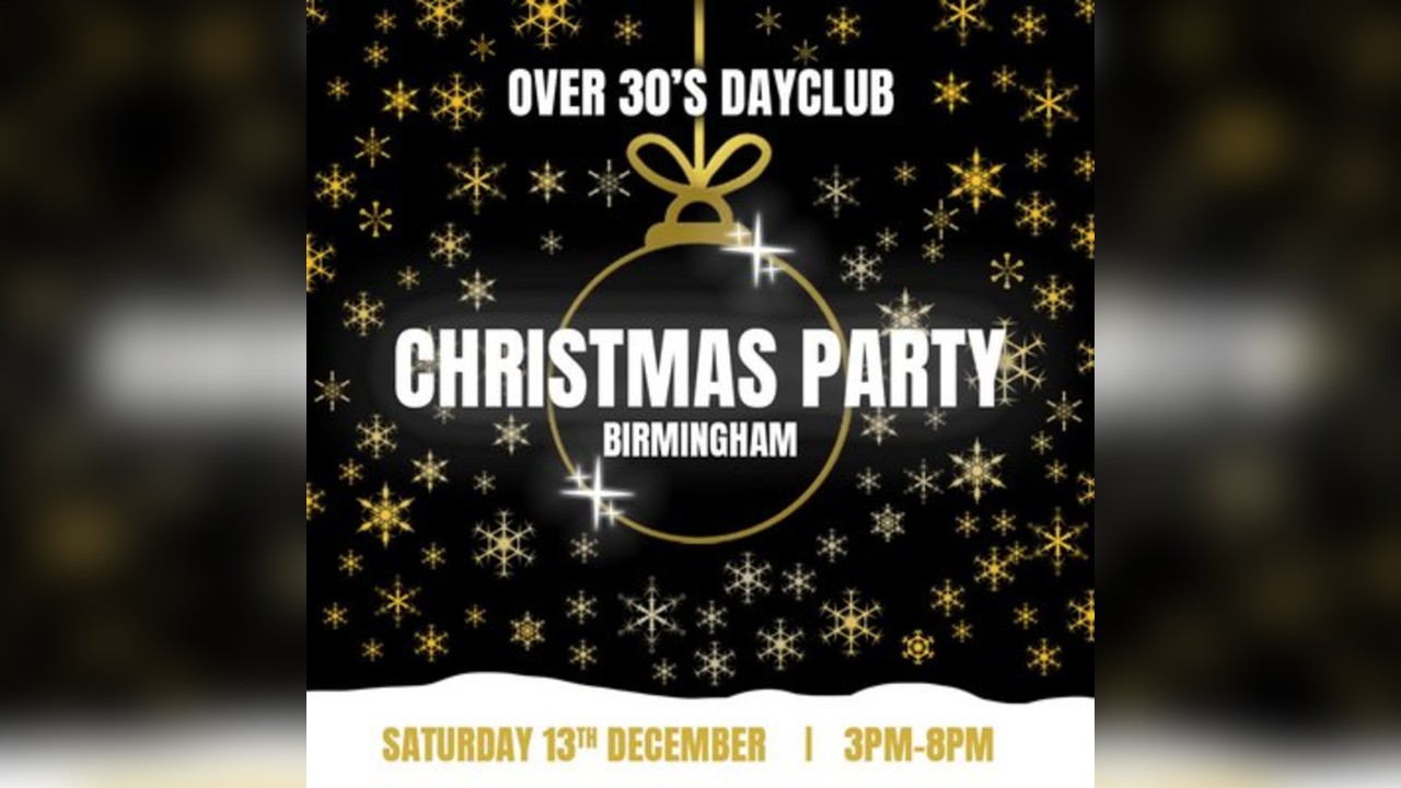 Over 30s Dayclub BIRMINGHAM - Christmas party