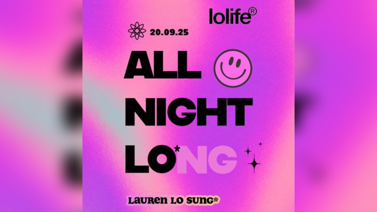 LOLiFE - ALL NIGHT LO - LAUREN LO SUNG