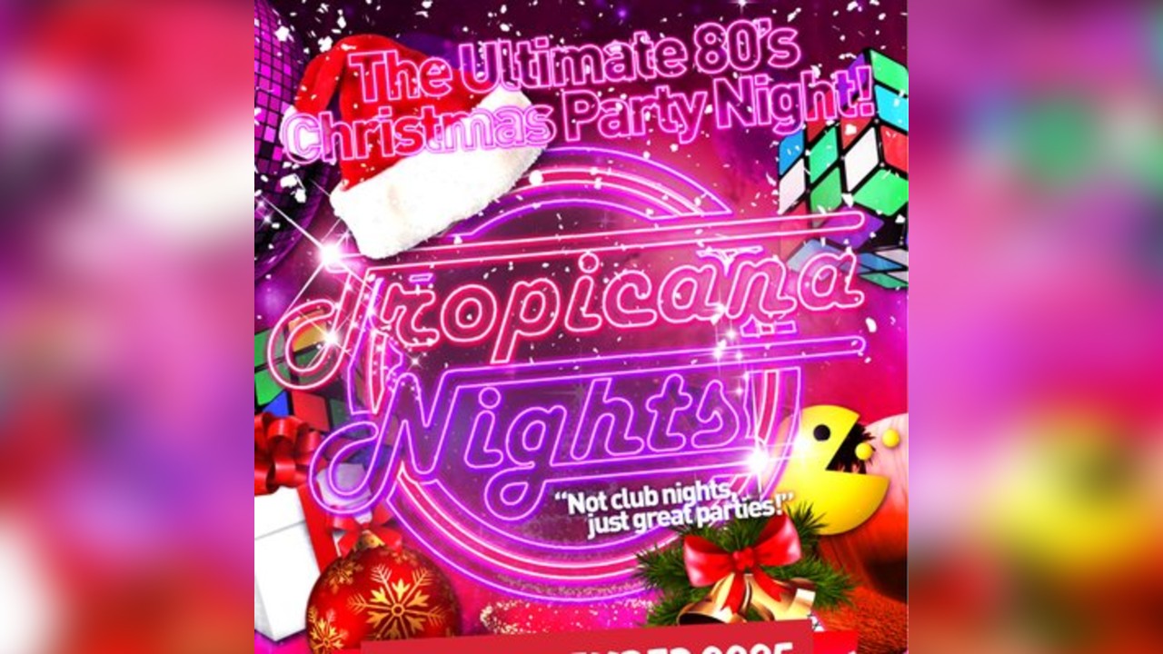 Tropicana Nights - The Ultimate 80s Xmas Party Night, Hastings