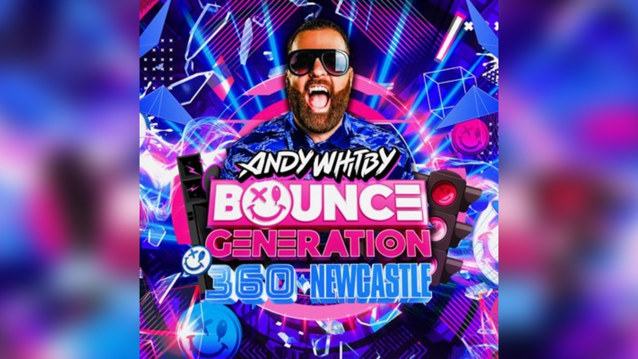 Andy Whitby's Bounce Generation 360° Rave - Newcastle