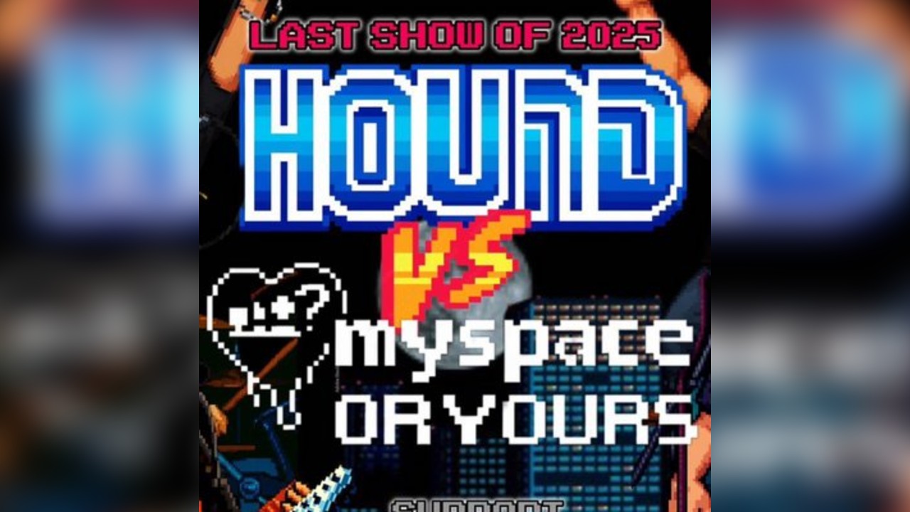 MYSPACE OR YOURS VS. HOUND @ The Met Lounge Peterborough