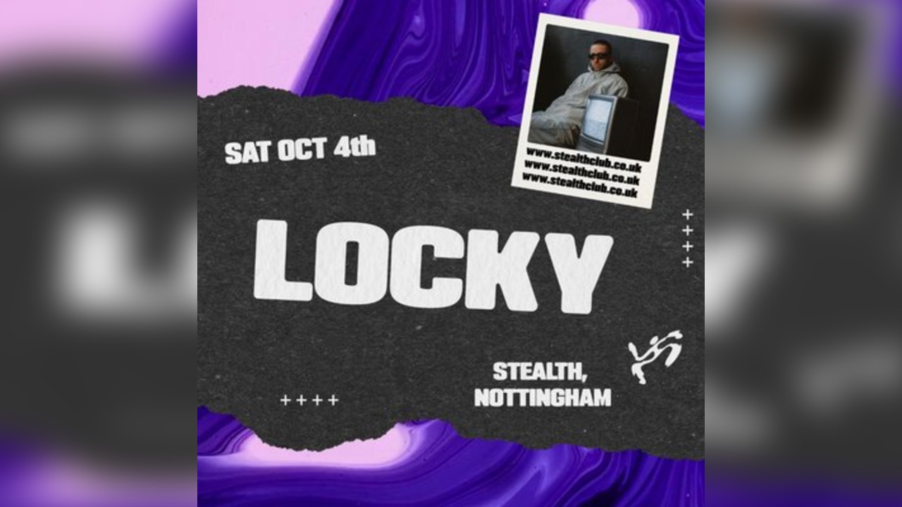 Stealth presents: LOCKY (Stealth Saturday)