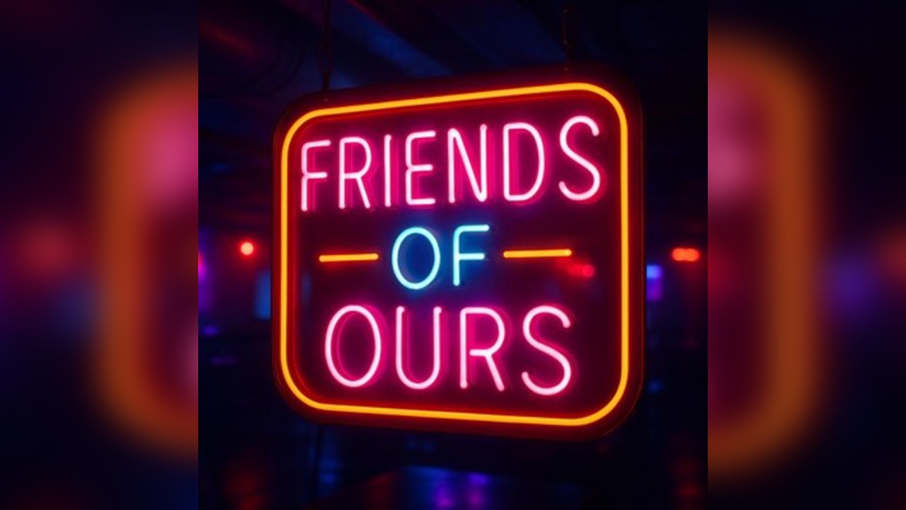 Friends of ours