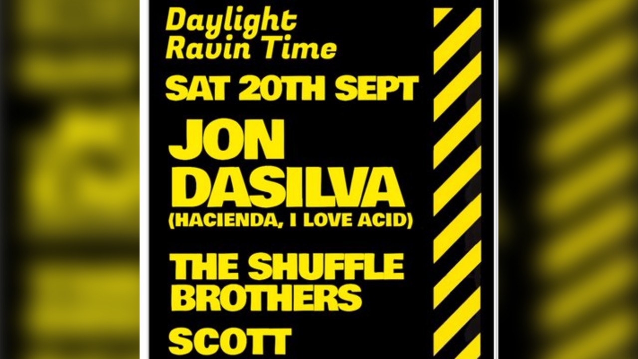 Daylight Ravin' Time - Jon DaSilva (Hacienda, I Love Acid)