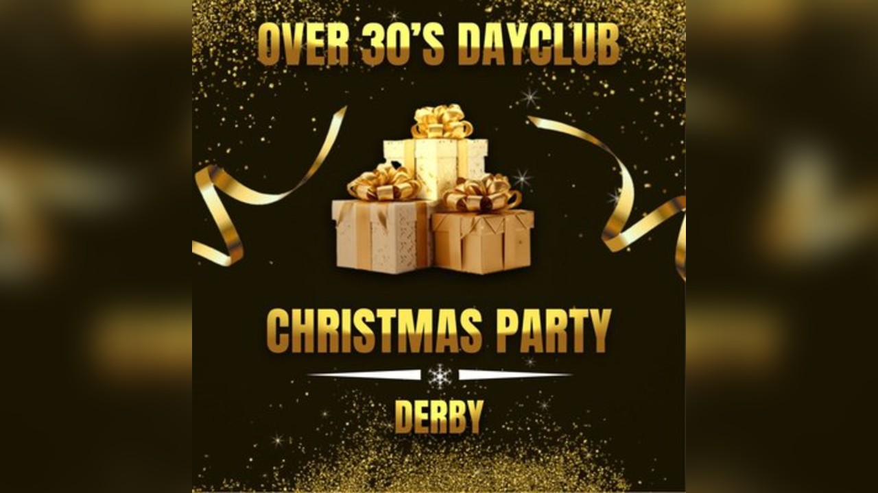 Over 30s Dayclub DERBY -Christmas party