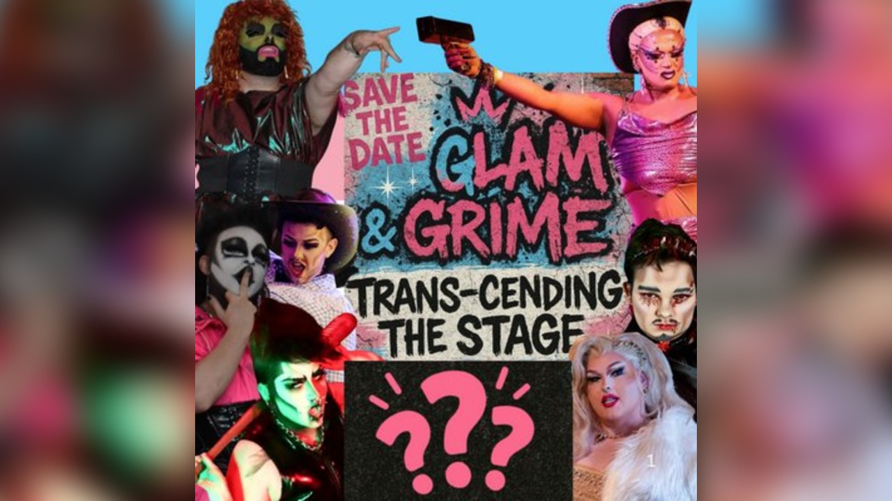 Glam & Grime 5.0: Trans-cending The Stage