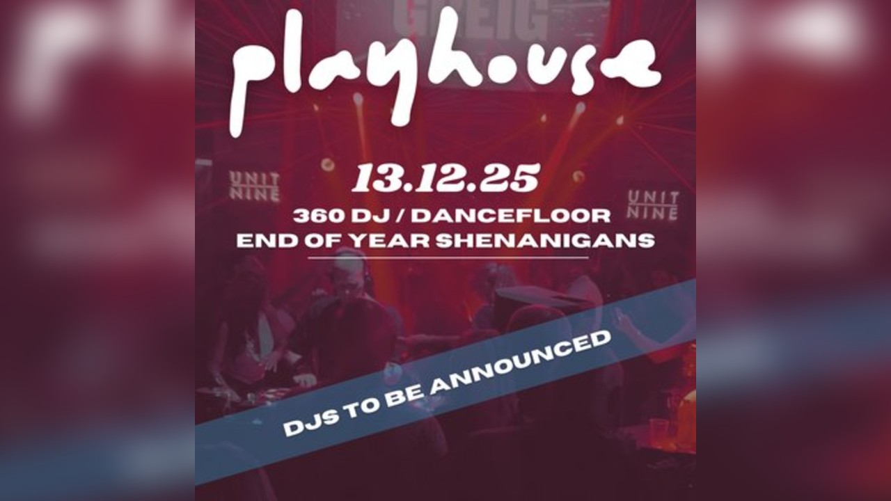 Playhouse presents the end of year shenanigans party