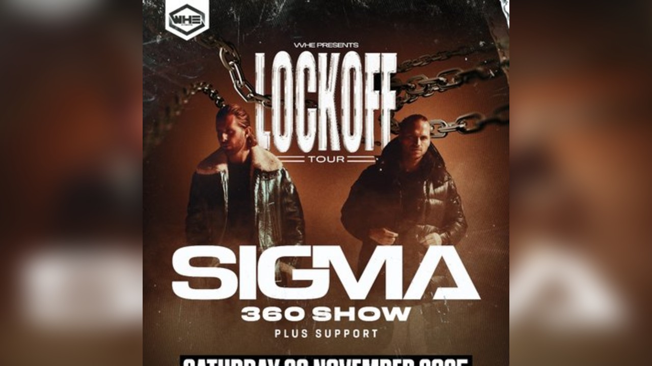 WHE Presents: Sigma Lock Off Tour + Support | Southampton