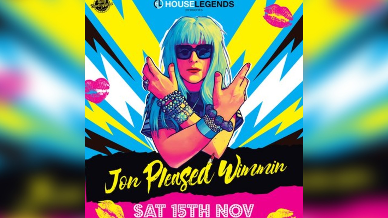 House Legends Presents Jon Pleased Wimmin