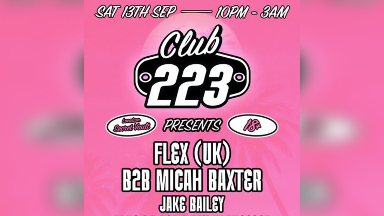 CLUB 223 Presents Flex (UK) B2B Micah Baxter