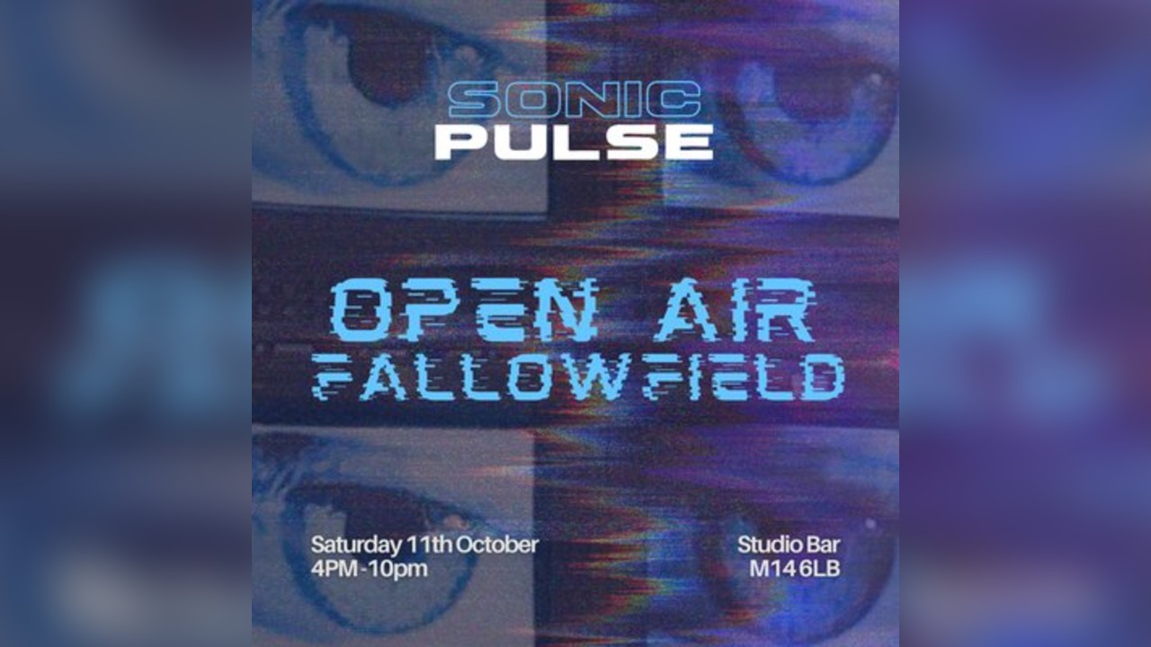 Sonic Pulse Presents Open Air Fallowfield w/ Watchers