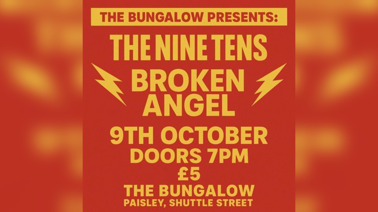 The Bungalow Presents: The Nine Tens and Broken Angel
