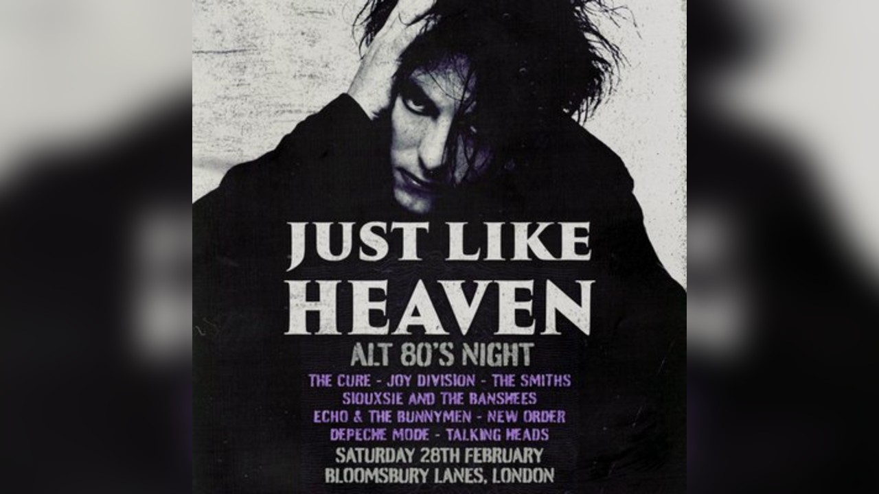 Just Like Heaven Alt 80's Night (London)